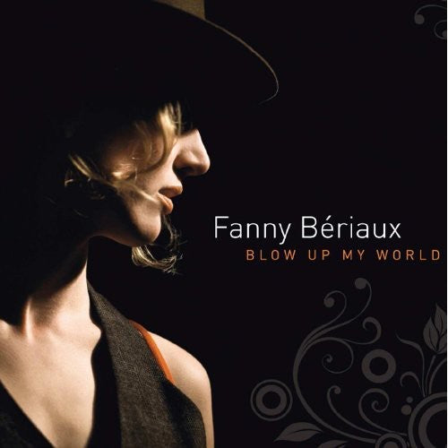 Beriaux, Fanny: Blow Up My World