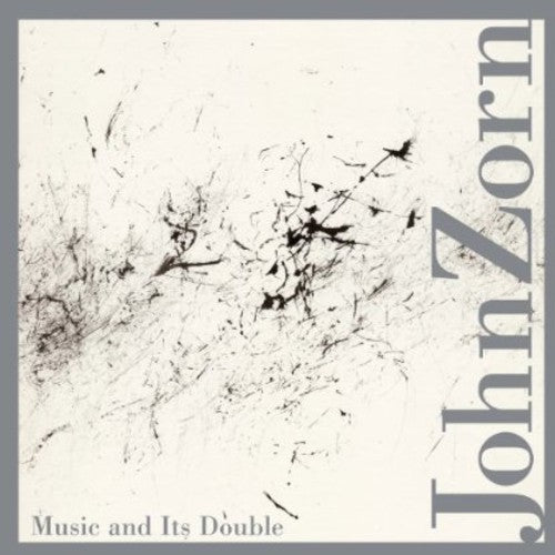 Zorn, John: Music & It's Double