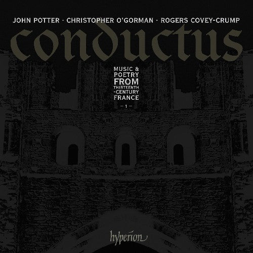 Potter / O'Gorman / Covey-Crump: Conductus 1: Music & Poetry from Thirteenth