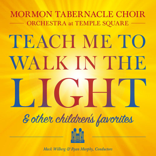 Mormon Tabernacle Choir: Teach Me To Walk In The Light: and Other Favorite Children's Songs