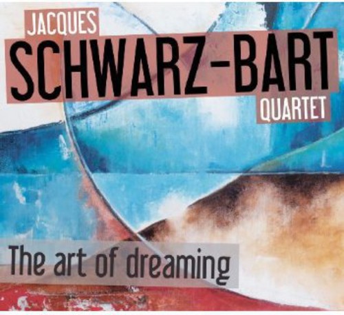 Schwarz-Bart, Jacques Quartet: The Art Of Dreaming