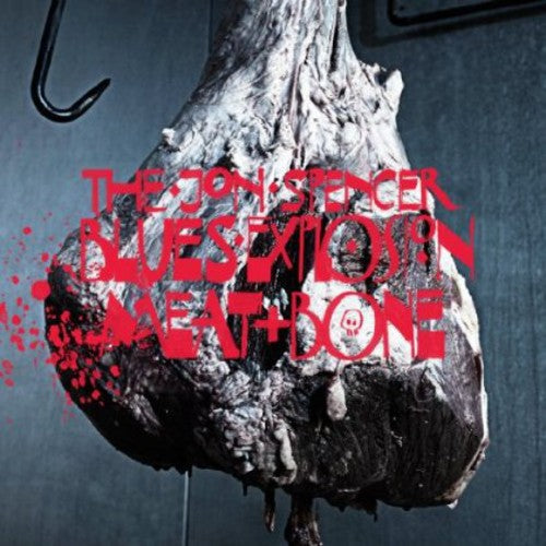 Jon Spencer Blues Explosion: Meat & Bone