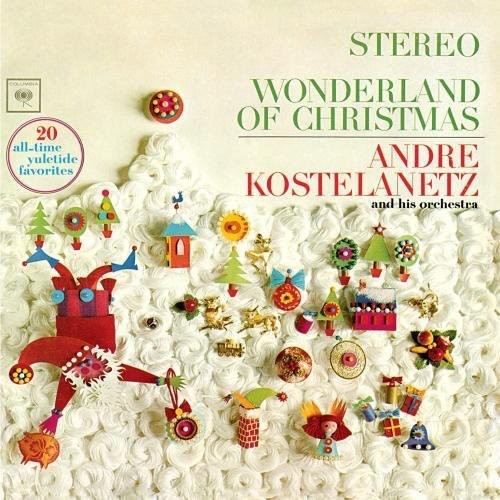 Kostelanetz, Andre: Wonderland of Christmas