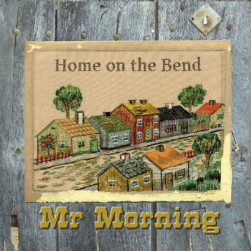 Mr Morning: Home on the Bend