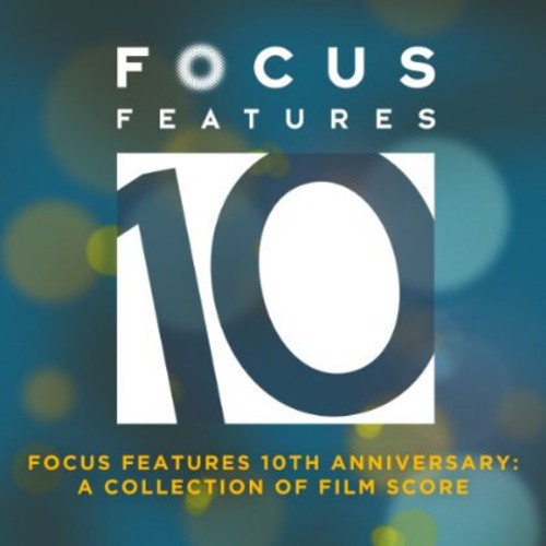 Focus Features 10th Anniversary - Best of / O.S.T.: Focus Features 10th Anniversary - Best of (Original Soundtrack)