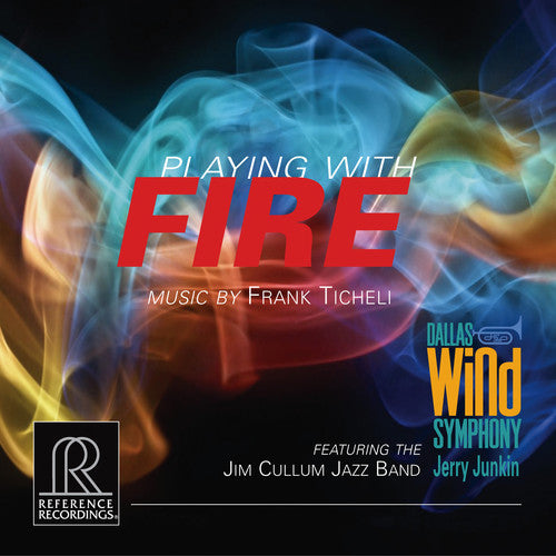 Ticheli / Dallas Wind Sym / Junkin: Playing with Fire