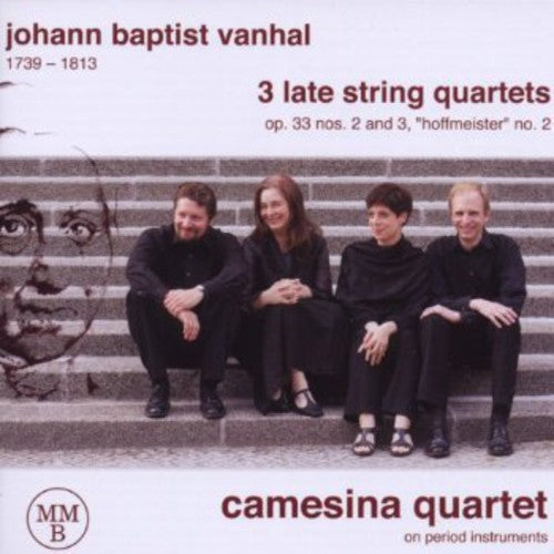 Vanhal / Camesina Quartet: 3 Late String Quartets