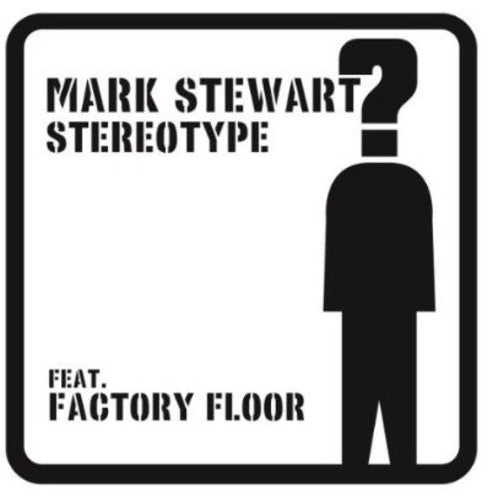 Stewart, Mark: Stereotype