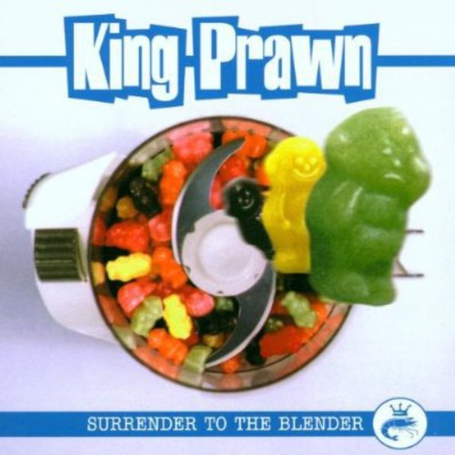 King Prawn: Surrender to the Blender