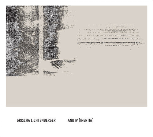 Lichtenberger, Grischa: And IV (Inertia)