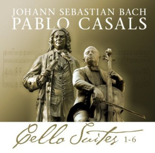 Bach, Johann Sebastian: Bach Cello Suites 1-6 Pablo Casals