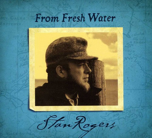 Rogers, Stan: From Fresh Water