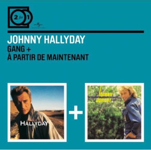 Hallyday, Johnny: Gang/A Partir de Maintenant