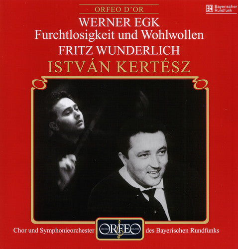 Egk / Wunderlich / Kertesz: Furchtlosigkeit & Wohlwellen