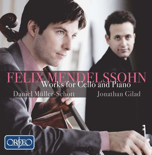 Mendelssohn / Muller-Schott / Gilad: Works for Cello & Piano