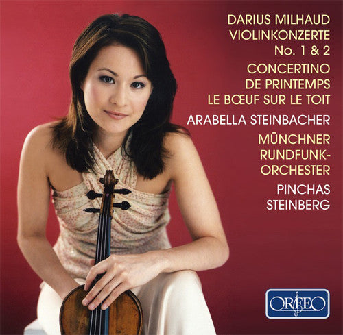 Milhaud / Steinbacher / Steinberg: Concertos