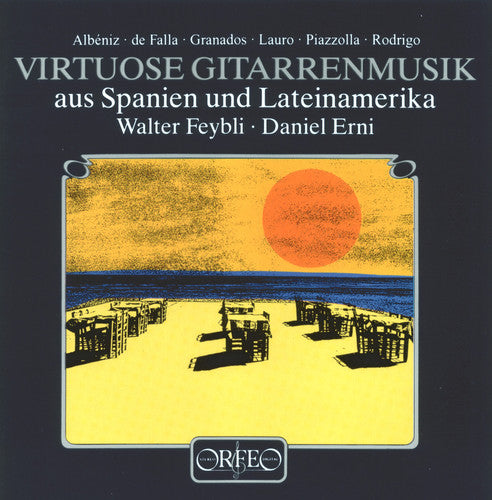 Rodrigo / Albeniz / Lauro / De Falla / Erni: Virtuoso Guitar Music of Spain & Latin America