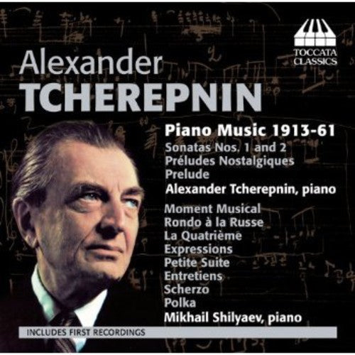 Tcherepnin / Shilyaev: Piano Music 1913-61