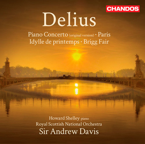 Delius / Shelley / Royal Scottish National Orch: Orchestral Works: Piano Cto & Paris & Brigg Fair