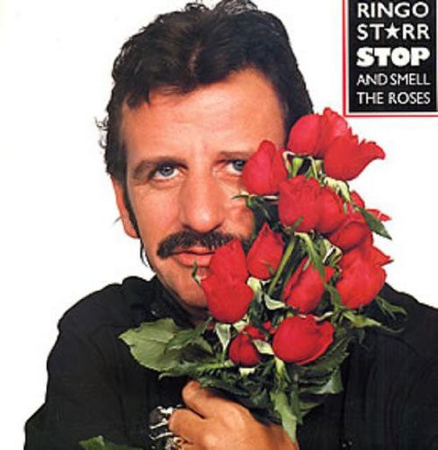 Starr, Ringo: Stop & Smell the Roses