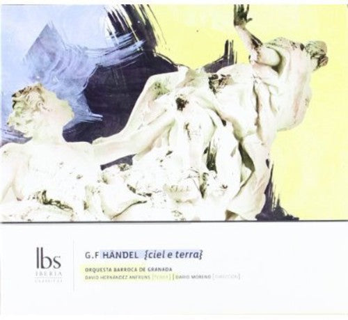 Handel / Granada Baroque Orchestra: Ciel E Terra: Heaven & Earth