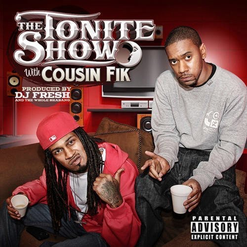 Cousin Fik / DJ Fresh: The Tonite Show with Cousin Fik