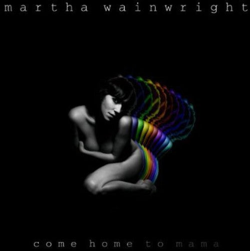 Wainwright, Martha: Come Home to Mama