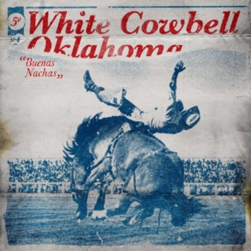 White Cowbell Oklahoma: Buenas Nachas