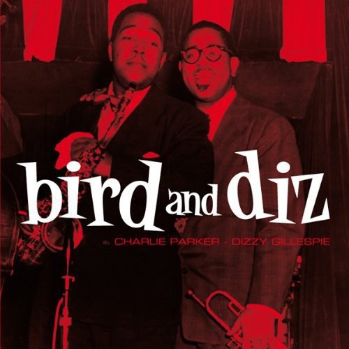 Parker, Charlie / Gillespie, Dizzy: Bird & Diz