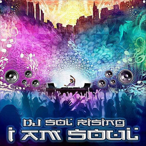 DJ Sol Rising: I Am Soul