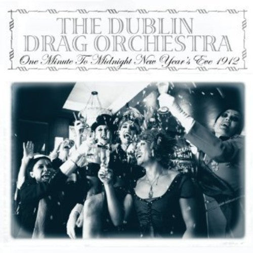 Rossi / Dublin Drag Orchestra: One Minute to Midnight: New Year's Eve 1913