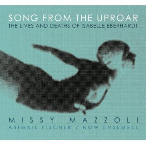 Mazzoli / Mazzoli / Now Ensemble / Fischer: Song from the Uproar: Lives & Deaths of Isabelle