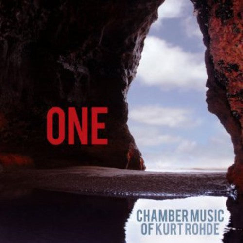 Rohde / Rose / Empyrean Ensemble: One: Chamber Music of Kurt Rohde