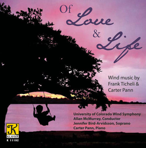 Ticheli / University of Colorado Wind Ensemble: Of Love & Life