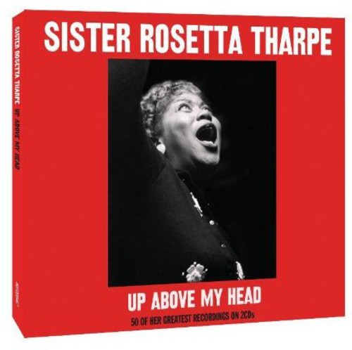Tharpe, Sister Rosetta: Up Above My Head