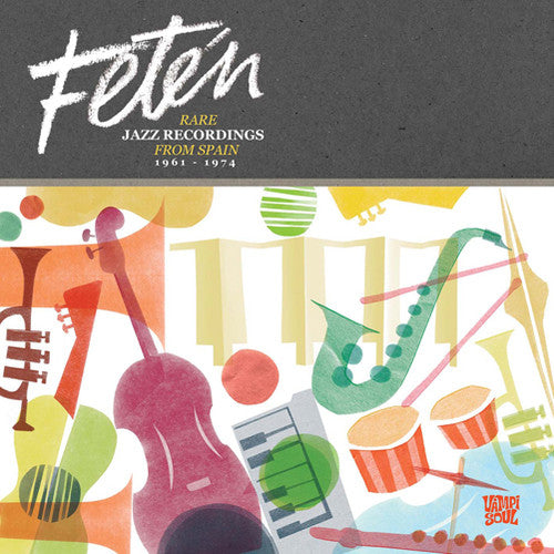 Feten: Rare Jazz Recordings From Spain / Various: Feten: Rare Jazz Recordings From Spain 1961-1974