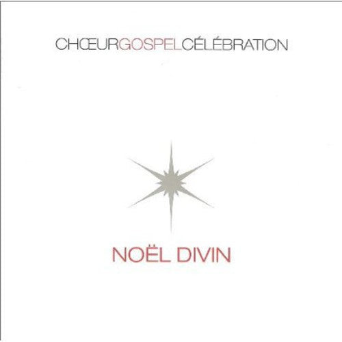 Choeur Gospel Celebration: Noel Divin