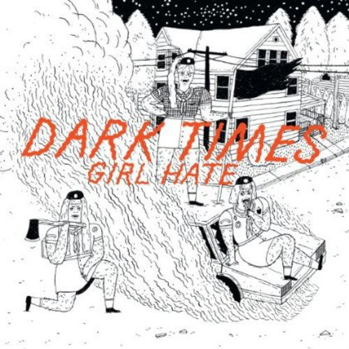 Dark Times: Girl Hate