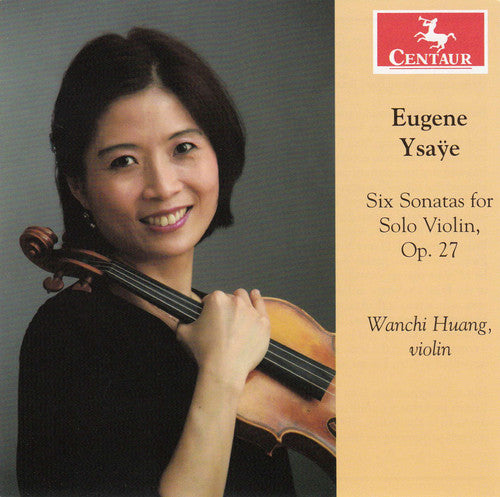 Ysaye / Huang: Six Sonatas for Solo Violin Op 27