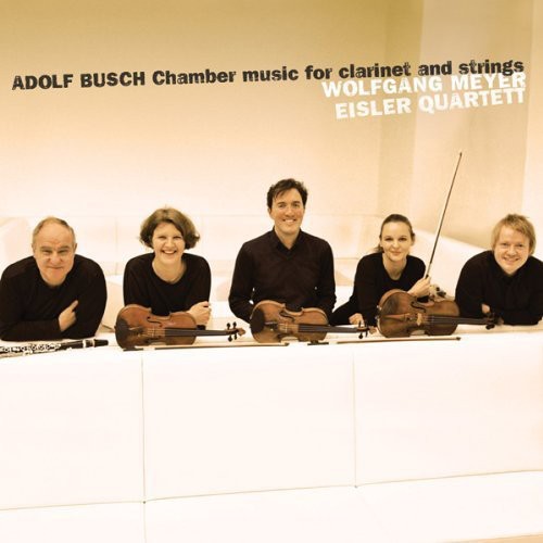 Busch / Eisler Quartet / Meyer: Chamber Music for Clarinet & Strings