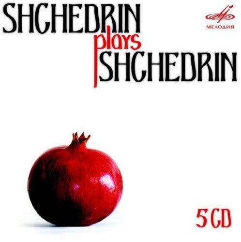 Rodion Shchedrin: Shchedrin Plays Shchedrin