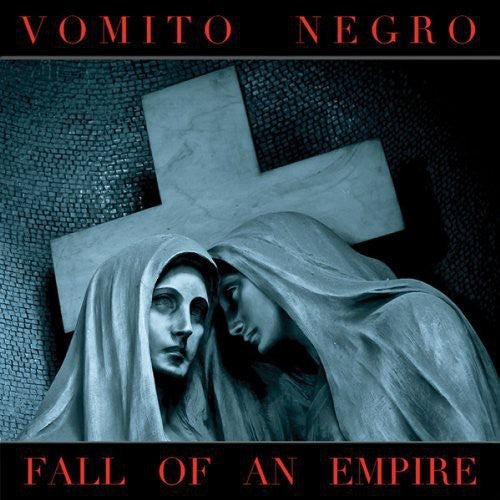 Vomito Negro: Fall of An Empire