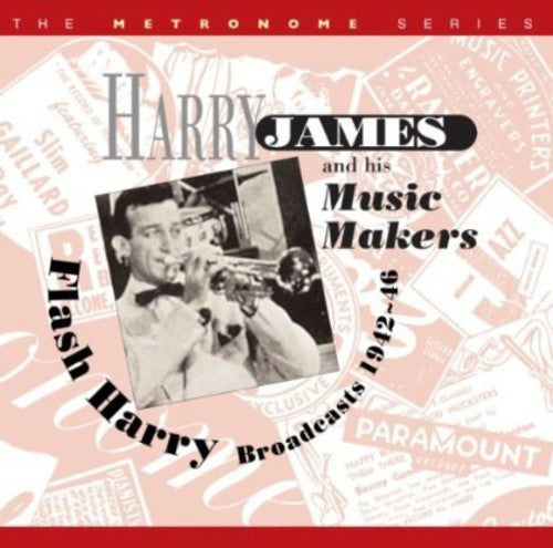 James, Harry / & His Music Makers: Flash Harry: Broadcasts 1942-46