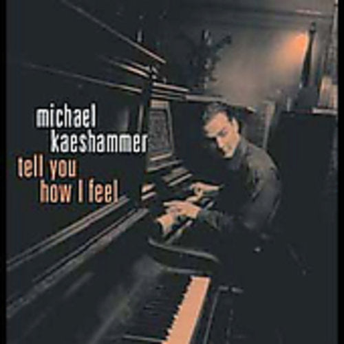 Kaeshammer, Michael: Tell You How I Feel