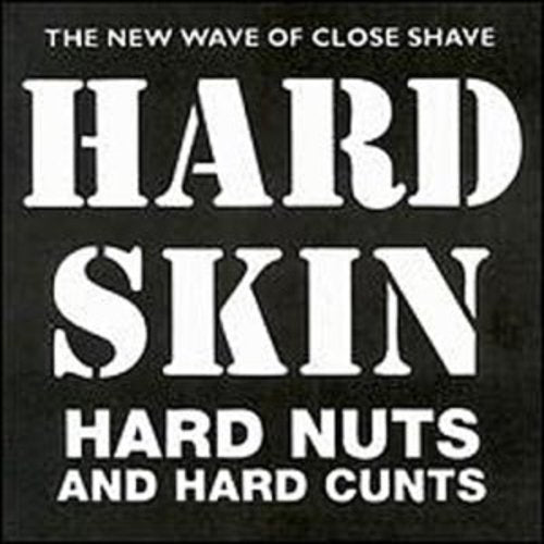 Hard Skin: Hard Nuts & Hard Cunts