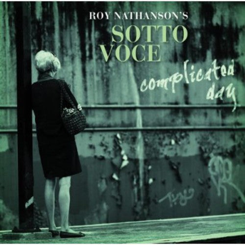 Nathanson, Roy & Sotto Voce: Complicated Day