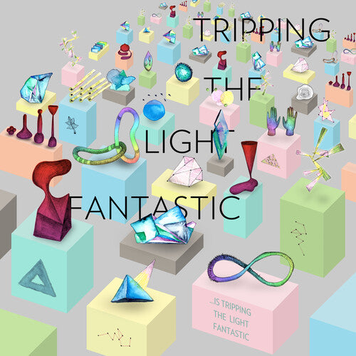 Tripping the Light Fantastic: ...Is Tripping The Light Fantastic