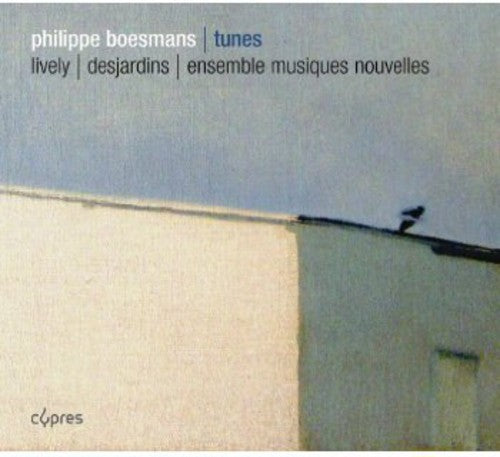 Boesmans / Lively / Ensemble Musiques Nouvelles: Tunes