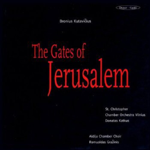 Kutavicius / Aidija Chamber Choir /Grazinis: Gates of Jerusalem