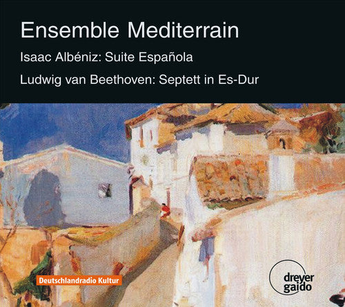 Albeniz / Ensemble Mediterrain / Beethoven: Suite Espanola & Septett Op. 20